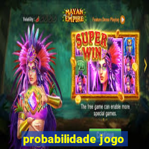 probabilidade jogo